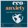 Eco-Anxiety__and_What_to_Do_About_It_