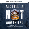 Alcohol_is_Not_Our_Friend
