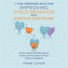 7_Vital_Parenting_Skills_for_Improving_Child_Behavior_and_Positive_Discipline