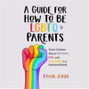 A_Guide_for_How_to_Be_LGBTQ__Parents