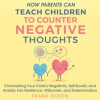 How_Parents_Can_Teach_Children_to_Counter_Negative_Thoughts