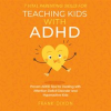 7_Vital_Parenting_Skills_for_Teaching_Kids_With_ADHD