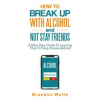 How_to_Break_up_With_Alcohol_and_Not_Stay_Friends