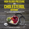 High_Blood_Pressure_and_Cholesterol__2_Books_in_1__How_to_Lower_Your_Blood_Pressure_and_Cholester