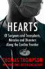 Hearts__of_surgeons_and_transplants__miracles_and_disasters_along_the_cardiac_frontier
