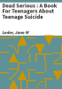 Dead_Serious___A_Book_for_Teenagers_about_Teenage_Suicide