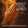 Shout_To_The_Lord_-_Today_s_Christian_Favourites