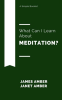 What_Can_I_Learn_About_Meditation_