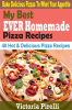 My_Best_Ever_Homemade_Pizza_Recipes