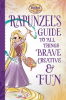 Rapunzel_s_Guide_to_All_Things_Brave__Creative__and_Fun_