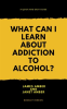What_Can_I_Learn_About_Alcohol_