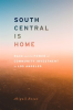 South_Central_Is_Home