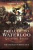 Prelude_to_Waterloo__Quatre_Bras