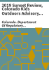 2019_sunset_review__Colorado_Kids_outdoors_Advisory_Council__Nurse-physician_Advisory_Task_Force_for_Colorado_Health_Care__Sales_and_Use_Tax_Simplification_Task_Force