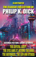 The_Classic_Collection_of_Philip_K__Dick__Science_Fiction_Short_Stories