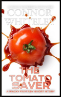 The_Tomato_Saver__A_Wacky_Fantasy_Short_Story