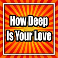 How_Deep_Is_Your_Love