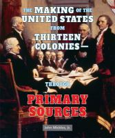 The_making_of_the_United_States_from_thirteen_colonies--_through_primary_sources