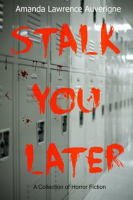 Stalk_You_Later__A_Collection_of_Horror_Fiction