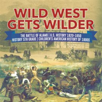Wild_West_Gets_Wilder_The_Battle_of_Alamo_U_S__History_1820-1850_History_5th_Grade__Children_s