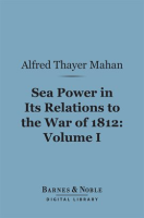 Sea_Power_in_Its_Relations_to_the_War_of_1812__Volume_1