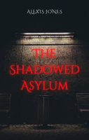 The_Shadowed_Asylum