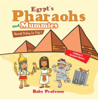 Egypt_s_Pharaohs_and_Mummies_Ancient_History_for_Kids