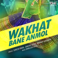 Wakhat_Bane_Anmol