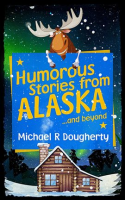 Humorous_Stories_From_Alaska_and_Beyond