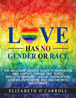 Love_Has_No_Gender_or_Race__The_Inclusive_Gender_Identity_Workbook_and_LGBTQ__Coming_Out_Guide