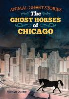 The_ghost_horses_of_Chicago