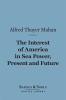 The_Interest_of_America_in_Sea_Power__Present_and_Future