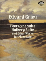 Peer_Gynt_Suite__Holberg_Suite__and_Other_Works_for_Piano_Solo