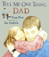 Tell_me_one_thing__Dad___by_Tom_Pow___illustrated_by_Ian_Andrew