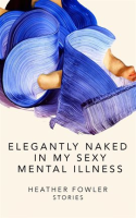 Elegantly_Naked_in_My_Sexy_Mental_Illness