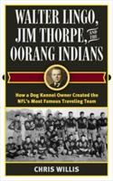 Walter_Lingo__Jim_Thorpe__and_the_Oorang_Indians