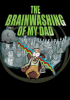 The_Brainwashing_Of_My_Dad