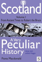 Scotland__A_Very_Peculiar_History_____Volume_1
